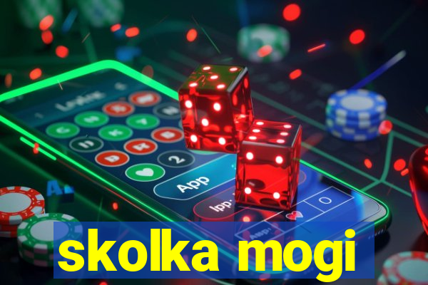skolka mogi